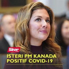 Isteri PM Kanada dijangkiti Covid-19