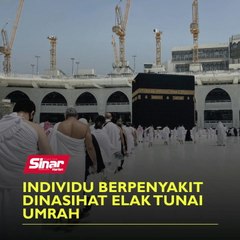 Individu berpenyakit dinasihat elak tunai umrah
