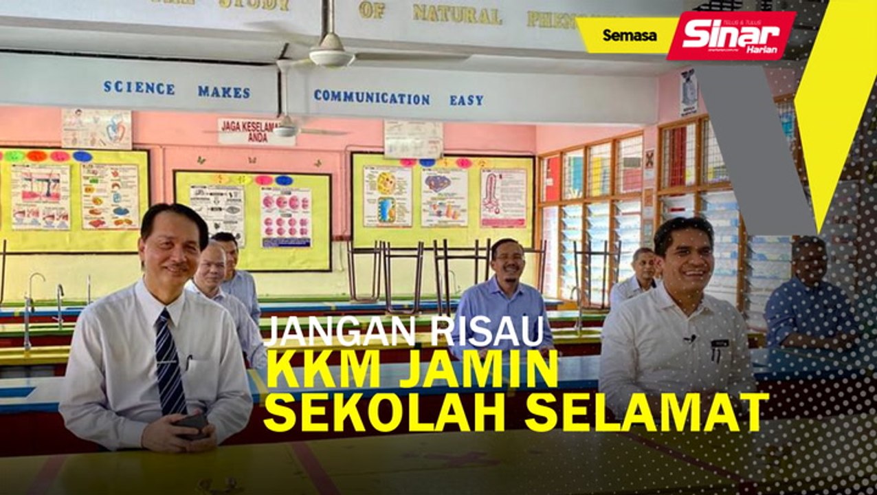 Jangan risau, KKM jamin sekolah selamat