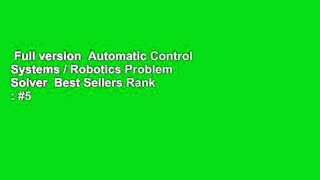Full version  Automatic Control Systems / Robotics Problem Solver  Best Sellers Rank : #5
