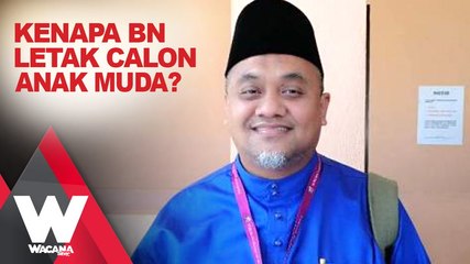 Kenapa BN letak calon anak muda?