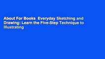 About For Books  Everyday Sketching and Drawing: Learn the Five-Step Technique to Illustrating