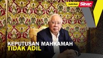 Keputusan mahkamah tidak adil: Najib