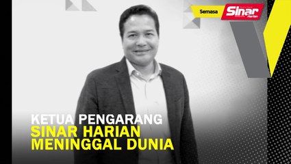 Ketua Pengarang Sinar Harian meninggal dunia