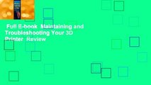 Full E-book  Maintaining and Troubleshooting Your 3D Printer  Review