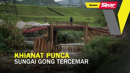 Khianat punca Sungai Gong tercemar