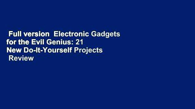 Full version Electronic Gadgets for the Evil Genius: 21 New Do-It-Yourself Projects Review