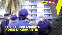 Lebih 10,000 pegawai, anggota polis dikuarantin