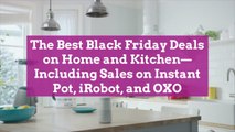 The Best Black Friday Deals on Home and Kitchen—Including Sales on Instant Pot, iRobot, and OXO