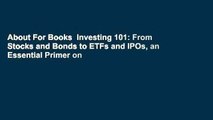 About For Books  Investing 101: From Stocks and Bonds to ETFs and IPOs, an Essential Primer on