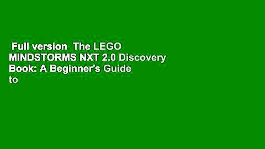 Full version  The LEGO MINDSTORMS NXT 2.0 Discovery Book: A Beginner's Guide to Building and