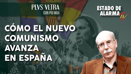 Cómo el NUEVO COMUNISMO avanza en ESPAÑA, en Plvs Vltra con Pío Moa