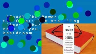 [Read] The Power of the Other: The startling effect other people have on you, from the boardroom