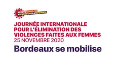 Journée Internationale pour l’élimination des violences faites aux femmes  - Bordeaux se mobilise  - 25 novembre 2020
