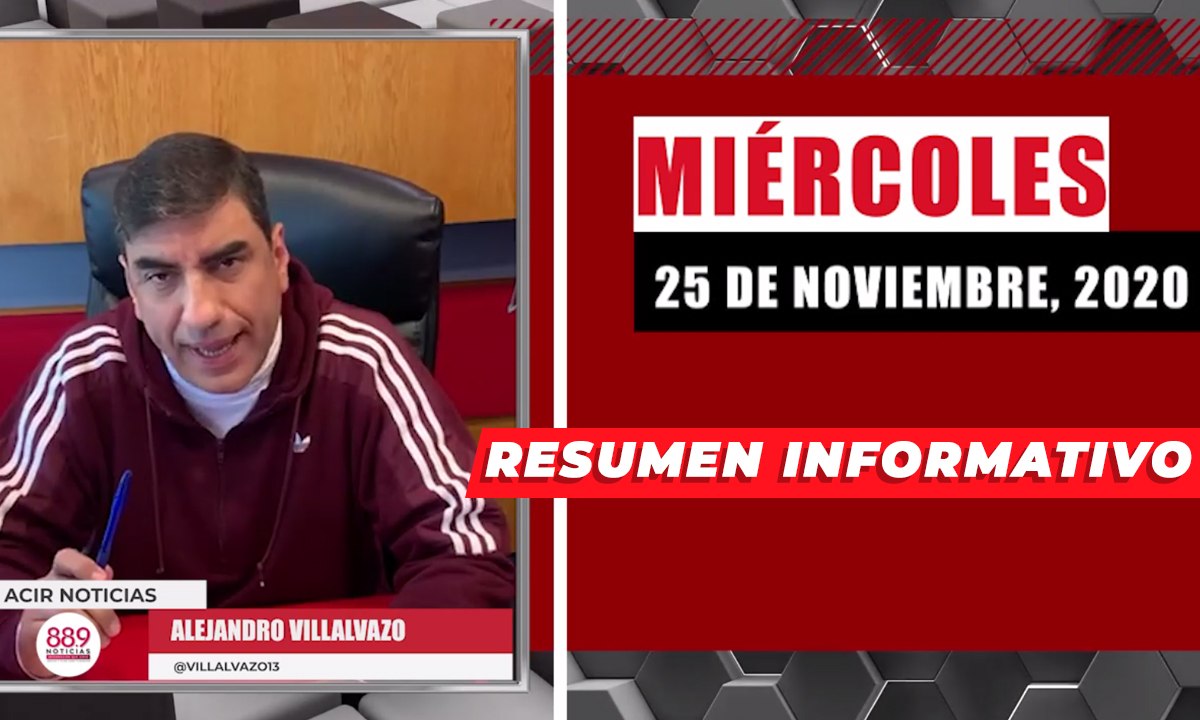 Resumen de noticias  miércoles 25 de  noviembre 2020 / Panorama Informativo / 88.9 Noticias