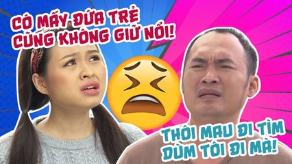 Tiến Luật PHÁT ĐIÊN vì bé Bình Duy Anh BỎ NHÀ RA ĐI -NHỮNG ĐỨA CON TỪ TRÊN TRỜI RƠI XUỐNG TẬP 11- P1