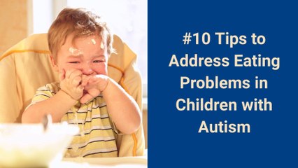 #10 Tips to Address eating Problems in Children with Autism