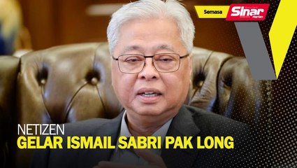 Netizen gelar Ismail Sabri Pak Long