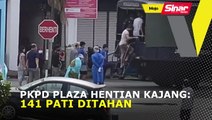PKPD Plaza Hentian Kajang: 141 PATI ditahan