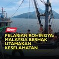 Pelarian Rohingya: Malaysia berhak utamakan keselamatan