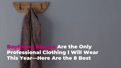Boyfriend Blazers Are the Only Professional Clothing I Will Wear This Year—Here Are the 8 Best