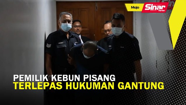 Pemilik kebun pisang terlepas hukuman gantung