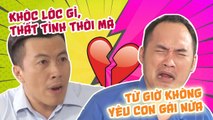 Tiến Luật KHÓC HẾT NƯỚC MẮT vì NHÁT GAN không tỏ tình, tuyên bố KHÔNG YÊU CON GÁI - NDCTTTRX TẬP 15