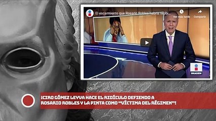 ¡CIRO GÓMEZ LEYVA hace el ridículo DEFIENDO A ROSARIO ROBLES Y La pinta como “VÍCTIMA DEL RÉGIMEN”!