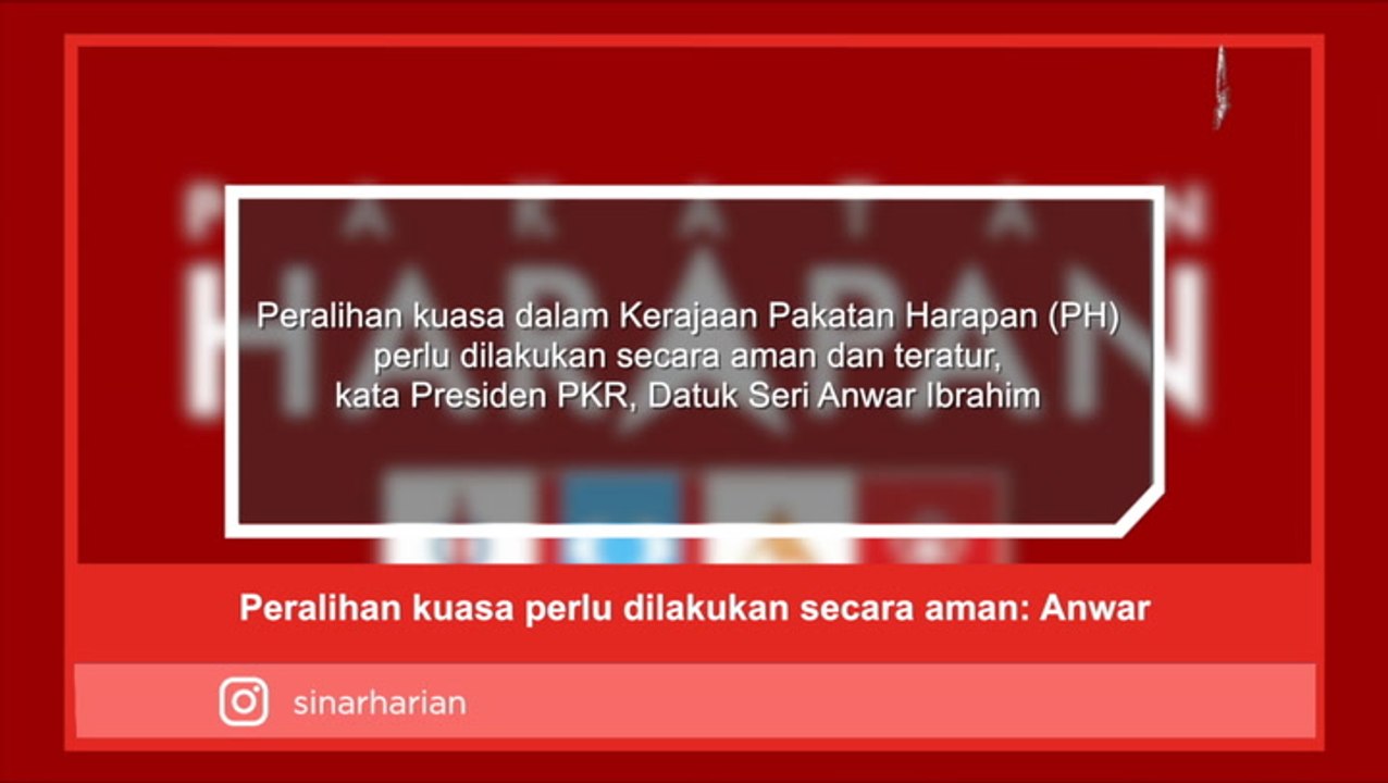 Peralihan kuasa perlu dilakukan secara aman: Anwar
