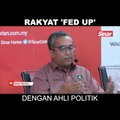 Rakyat 'fed up' dengan ahli politik