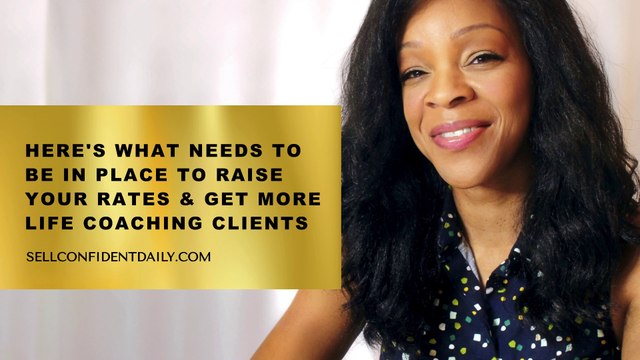 How To Raise Your Rates And Get More Life Coaching Clients