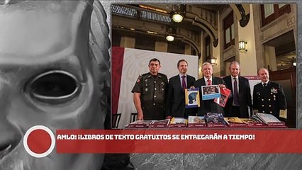 AMLO: ¡Libros de texto gratuitos se entregarán a tiempo!