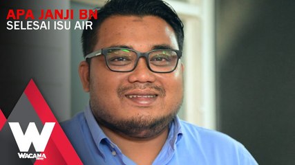 SHORTS: Apa janji BN selesai isu air?
