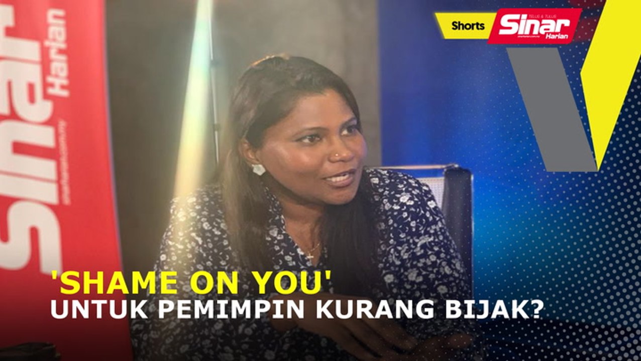 SHORTS: 'Shame on you' untuk pemimpin kurang bijak?