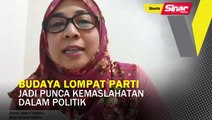 SHORTS: Budaya lompat parti jadi punca kemaslahatan dalam politik