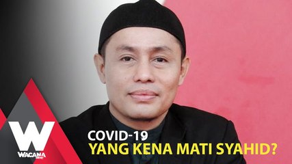 SHORTS: Covid-19, yang kena mati syahid?