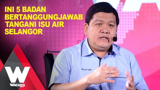 SHORTS: Ini 5 badan bertanggungjawab tangani isu air Selangor