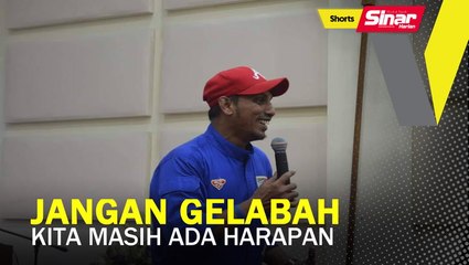 SHORTS: Jangan gelabah kita masih ada harapan