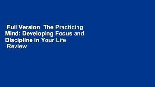 Full Version  The Practicing Mind: Developing Focus and Discipline in Your Life  Review