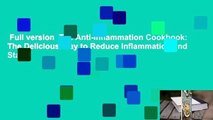 Full version  The Anti-Inflammation Cookbook: The Delicious Way to Reduce Inflammation and Stay