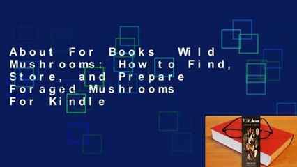 About For Books  Wild Mushrooms: How to Find, Store, and Prepare Foraged Mushrooms  For Kindle