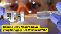 Kenapa Baru Negara Kaya yang Sanggup Beli Vaksin mRNA? | Narasi Newsroom