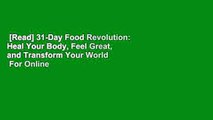 [Read] 31-Day Food Revolution: Heal Your Body, Feel Great, and Transform Your World  For Online