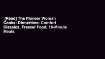 [Read] The Pioneer Woman Cooks: Dinnertime: Comfort Classics, Freezer Food, 16-Minute Meals, and