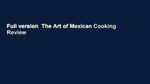 Full version  The Art of Mexican Cooking  Review