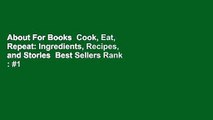 About For Books  Cook, Eat, Repeat: Ingredients, Recipes, and Stories  Best Sellers Rank : #1
