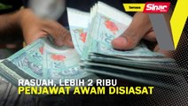 Rasuah, lebih 2 ribu penjawat awam disiasat