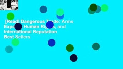 [Read] Dangerous Trade: Arms Exports, Human Rights, and International Reputation  Best Sellers