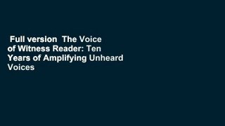 Full version  The Voice of Witness Reader: Ten Years of Amplifying Unheard Voices  For Kindle