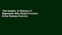 Full version  In Defense of Openness: Why Global Freedom Is the Humane Solution to Global Poverty